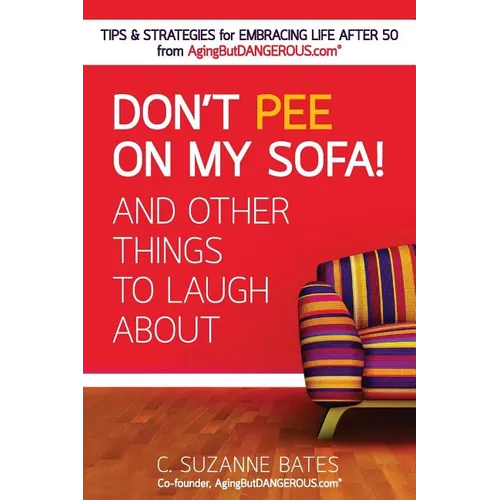 Don't Pee on My Sofa! And Other Things to Laugh About