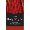 The Holy Kojiki -- Including, the Yengishiki