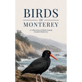 Birds of Monterey: A Collection of Birds Found Around Monterey