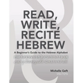 Read, Write, Recite Hebrew: A Beginner's Guide to the Hebrew Alphabet