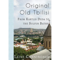 Original Old Tbilisi: From Kartlis Deda to the Sulfur Baths