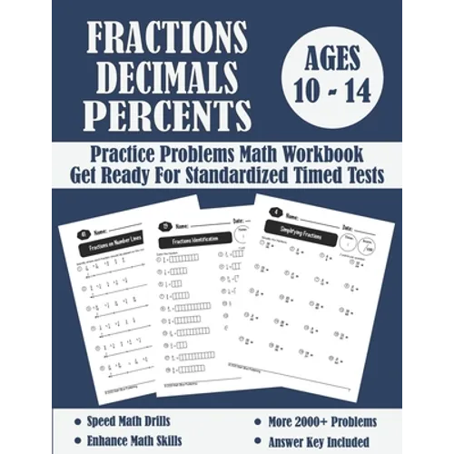 Fractions, Decimals And Percents Timed Tests Math Workbook: Practice Problems Of Multiplying, Dividing And Comparing Fractions And Decimals - Fraction
