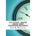 'Co. Aytch' - Maury Grays, First Tennessee Regiment