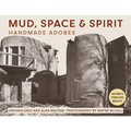 Mud, Space and Spirit: Handmade Adobes