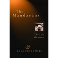 The Mandaeans: The Last Gnostics