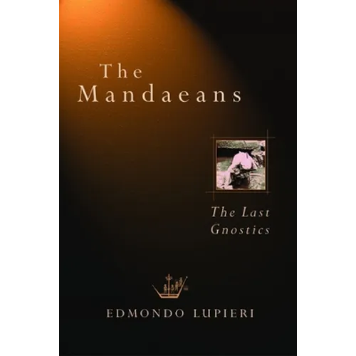 The Mandaeans: The Last Gnostics