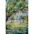 Under the Samán Tree: Poems on Home, Longing, and Belonging