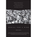 Burial for a King: Martin Luther King Jr.'s Funeral and the Week That Transformed Atlanta and Rocked the Nation