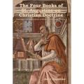 The Four Books of St. Augustine on Christian Doctrine
