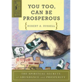 You Too Can Be Prosperous: The Spiritual Secrets of Abundance and Prosperity