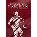 How Do You Free a Caged Bird?