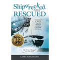 Shipwrecked and Rescued: The "City of Bangor"