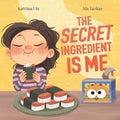 The Secret Ingredient Is Me: A Story About Self-Worth, Confidence, and Believing in Yourself