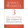 3 Decisiones Que Toman Las Personas Exitosas: El Mapa Para Alcanzar El Éxito