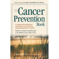 The Cancer Prevention Book: A Complete Mind/Body Approach to Stopping Cancer Before It Starts