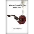 A Voyage Around My Pipe and Other Fictions
