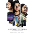 Talentos Ocultos: La Genialidad No Tiene Color. La Fuerza No Tiene Género. El Valor No Tiene Límite.