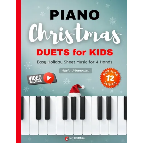 Piano Christmas Duets for Kids I Easy Holiday Sheet Music for 4 Hands: 12 Popular Classic Songs for Beginners with Two Very Simple Parts I Level 1 I V