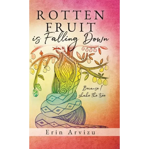 Rotten Fruit is Falling Down: Because I shake the tree