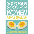 Good Fat is Good for Women: Menopause