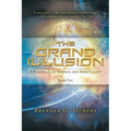 The Grand Illusion: A Synthesis of Science and Spirituality - Book One