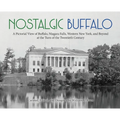 Nostalgic Buffalo: A Pictorial View of Buffalo, Niagara Falls, Western New York, and Beyond at the Turn of the Twentieth Century