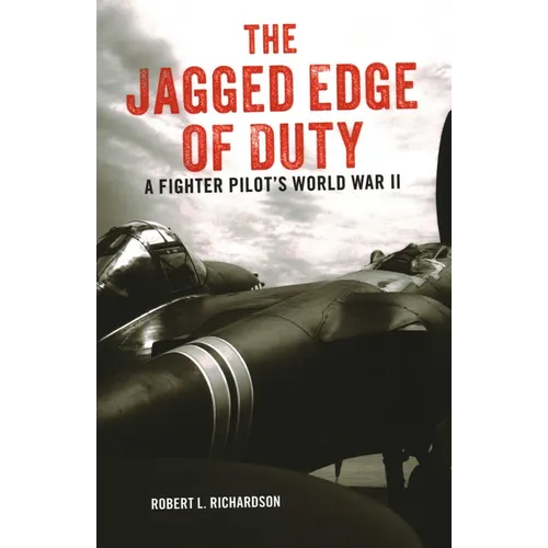 The Jagged Edge of Duty: A Fighter Pilot's World War II