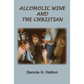 Alcoholic Wine and the Christian