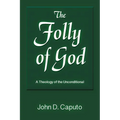 The Folly of God: A Theology of the Unconditional