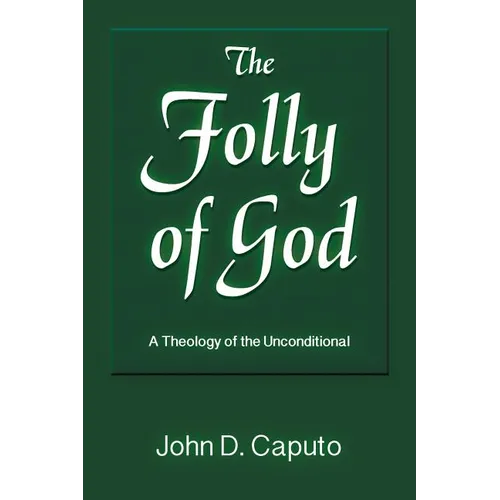 The Folly of God: A Theology of the Unconditional