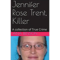 Jennifer Rose Trent, Killer