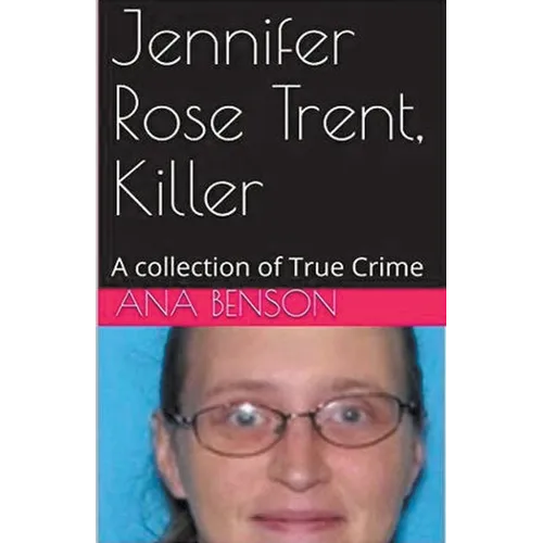 Jennifer Rose Trent, Killer
