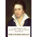 A Defence of Poetry and Other Essays