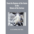 From the Rapture of the Saints to the Return of the Savior