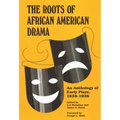 Roots of African American Drama: An Anthology of Early Plays, 1858-1938