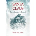 Santa Claus: Saint, Shaman, & Symbol: Santa Claus