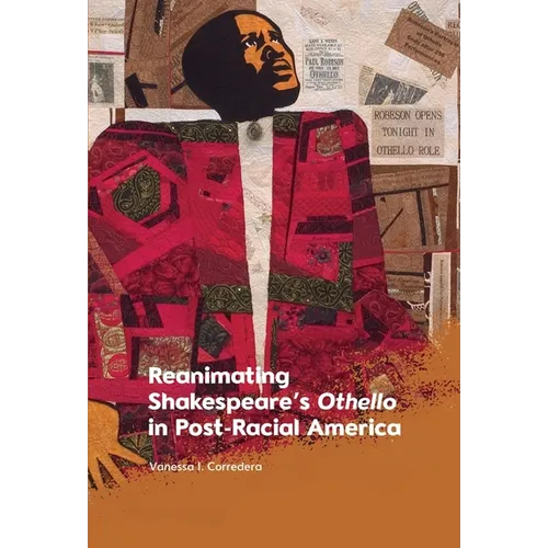 Reanimating Shakespeare's Othello in Post-Racial America