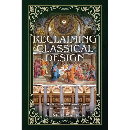 Reclaiming Classical Design: Reflections on the Harmonious and Beautiful Building