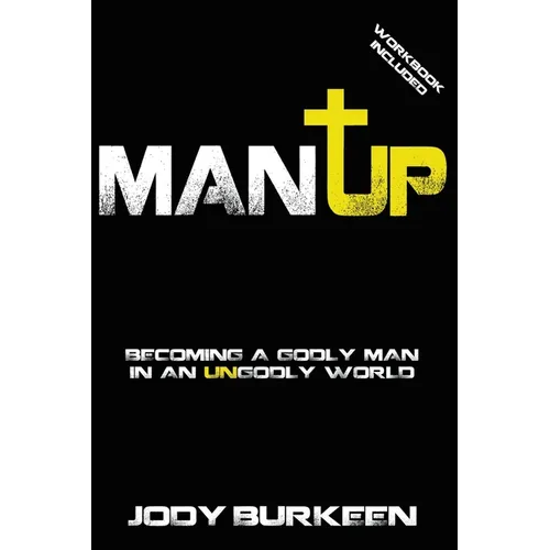 Man Up-Becoming a godly man in an ungodly world