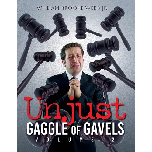 Unjust Gaggle of Gavels: Volume 2