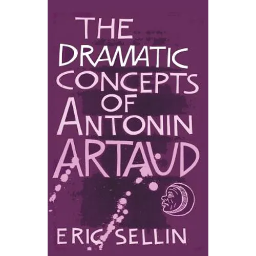 The Dramatic Concepts of Antonin Artaud