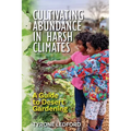 Cultivating Abundance in Harsh Climates: A Guide to Desert Gardening
