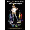 The Unofficial Dyson DC07 Workshop Manual: All you need to know to perform any DIY repair to your Dyson DC07