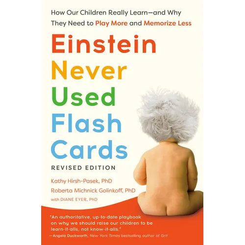 Einstein Never Used Flash Cards, Revised Edition: How Our Children Really Learn--And Why They Need to Play More and Memorize Less