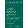 Garden Accessories: With Instructions and Illustrations on Constructing Various Accessories Including Sheds, Hutches, Trellises, Gates, Dovecotes and