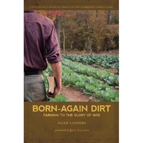 Born-Again Dirt: Farming to the Glory of God