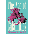 The Age of Calamities: Stories