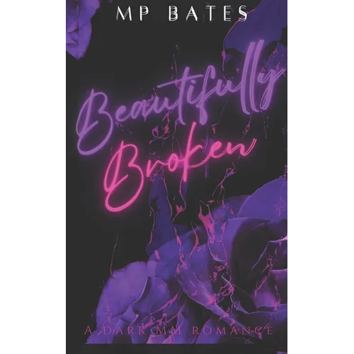 Beautifully Broken- A MM dark romance