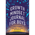 Growth Mindset Journal for Boys: A Space to Embrace Challenges, Set Goals, and Dream Big
