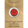 Straight to Hell: True Tales of Deviance, Debauchery, and Billion-Dollar Deals